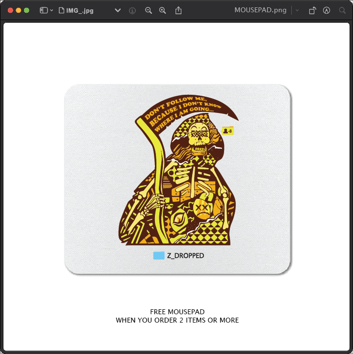 Z_DROPPED - Mens, Unisex, Women - Don't Follow Me Mousepad. - By: Fredy Santiago